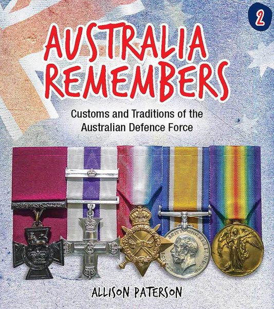 Australia Remembers: Customs and Traditions of the Australian Defence Force Vol 2
